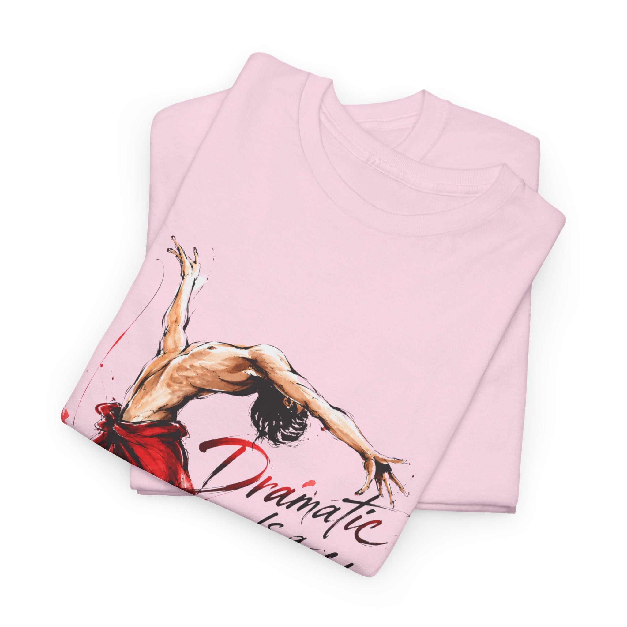 Dancer Graphic Tee — "Dramatic Is a Lifestyle" Red Dress Shirt