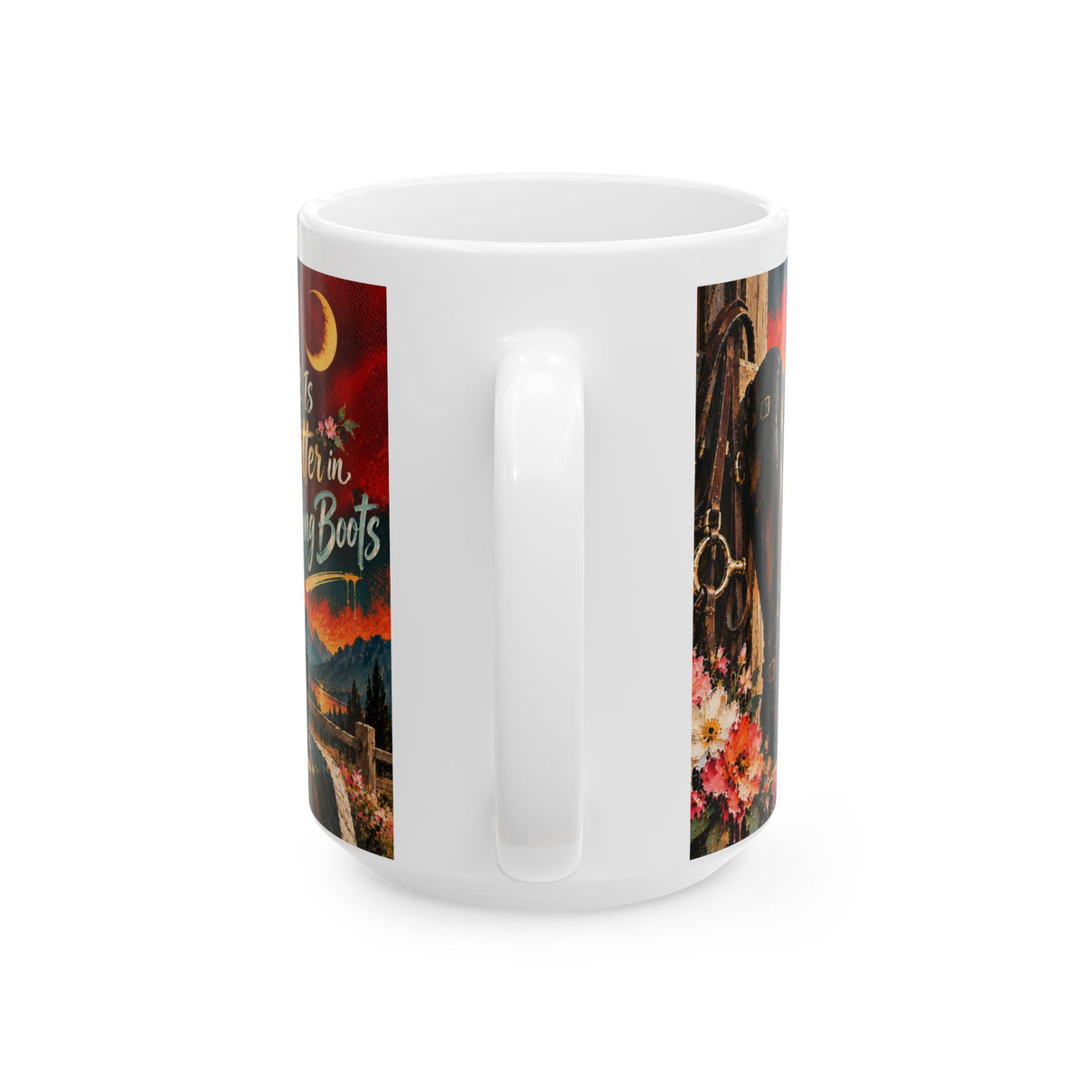Life Is Better in Riding Boots Ceramic Mug — Western Cowboy Cowgirl Riding Boots Coffee Cup (11oz/15oz)