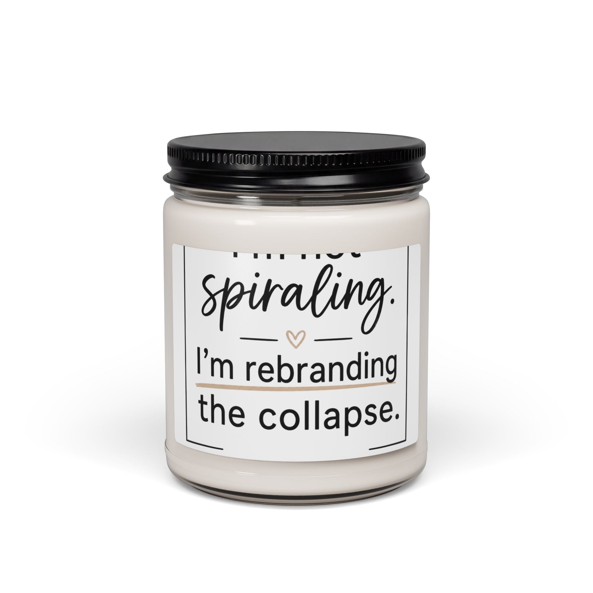 Soy Candle — "Not Spiraling, I’m Rebranding the Collapse" Scented Jar Candle (9 oz)