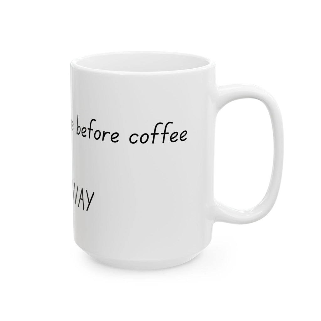 Ceramic Mug — “I Make Bad Decisions Before Coffee I Walk Away” Funny Morning Coffee Mug