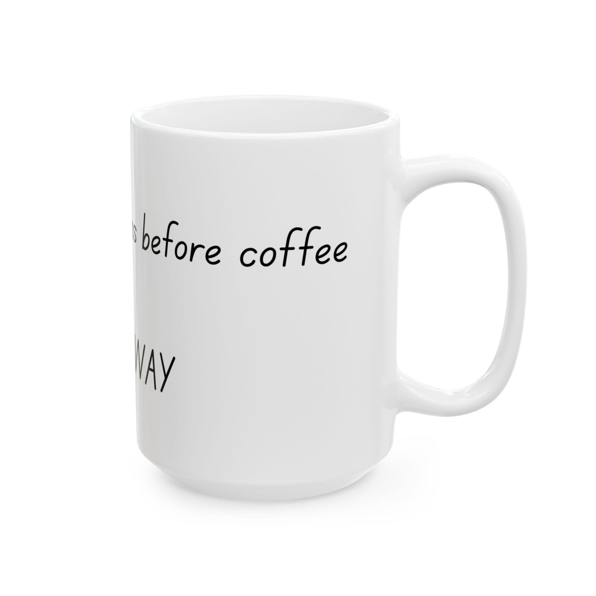 Ceramic Mug — “I Make Bad Decisions Before Coffee I Walk Away” Funny Morning Coffee Mug