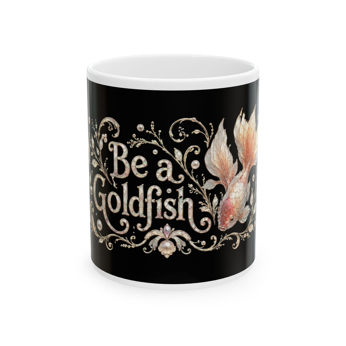 Be a Goldfish Ceramic Mug — Inspirational Coffee Cup with Goldfish Illustration