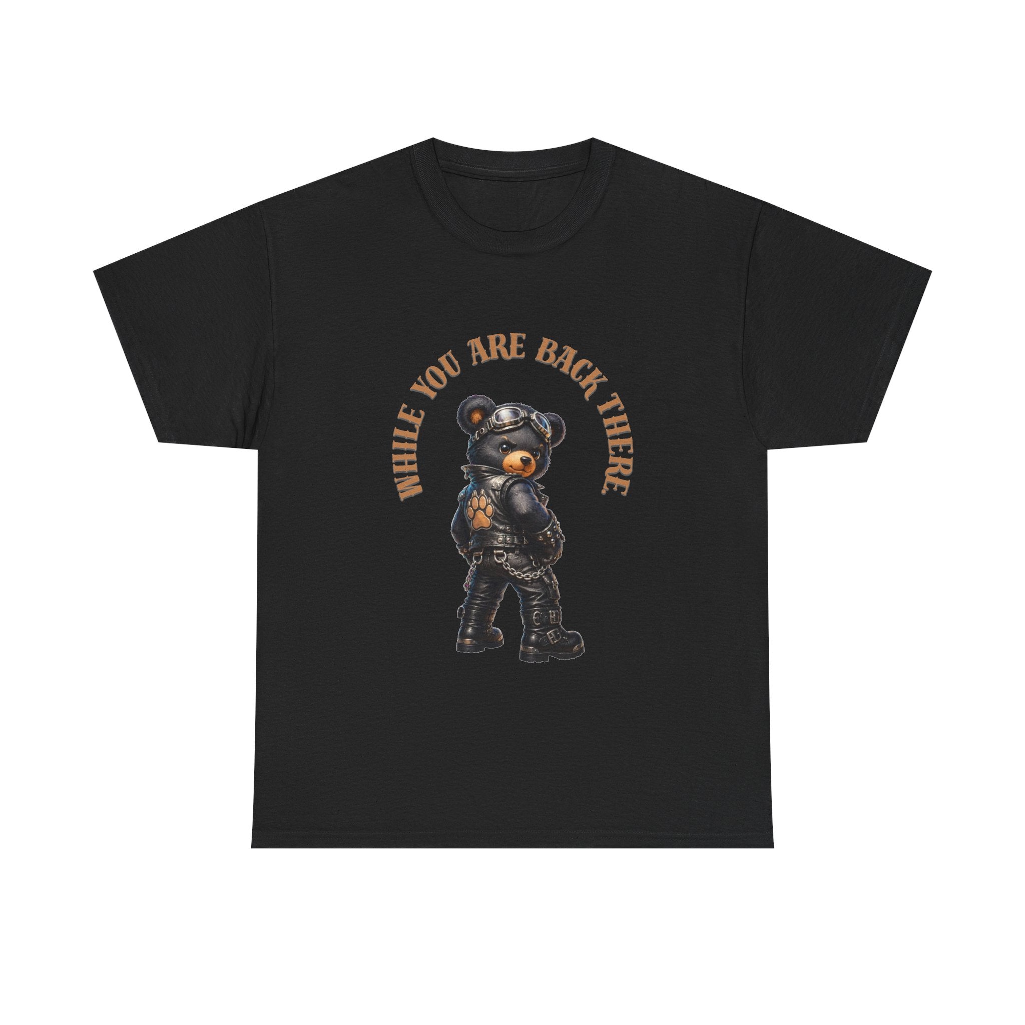 Bear Graphic Tee - "While You Are Back There" Vintage Moto Bear Shirt Bear shirt cheeky joke.