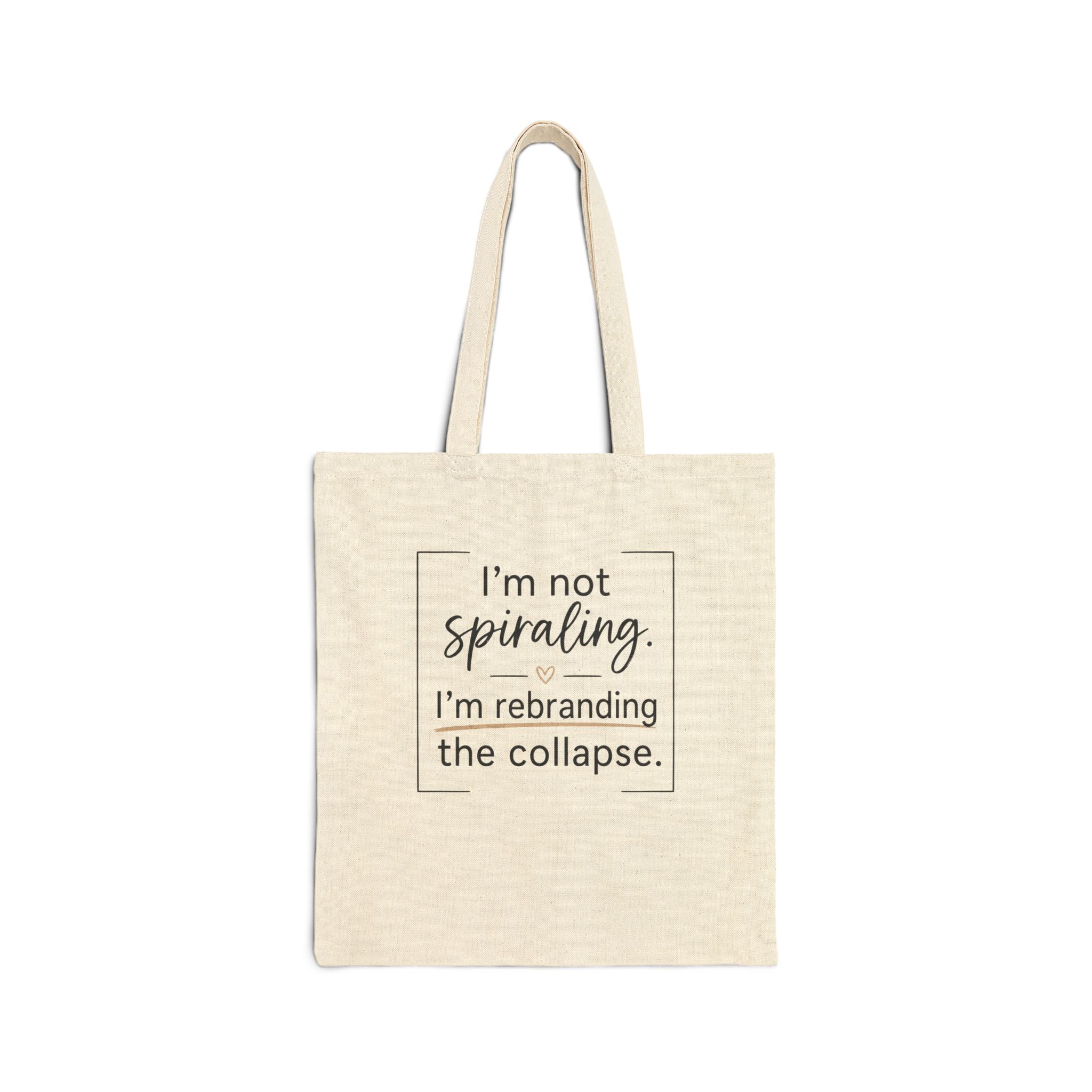 Tote Bag — "I'm Not Spiraling. I'm Rebranding the Collapse." Funny Mental Health Quote Canvas Tote