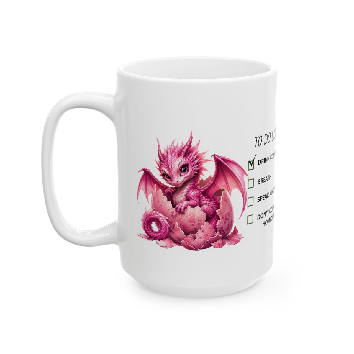 Pink Dragon Coffee Mug — "To Do List: Drink Coffee, Breathe, Speak Kindly" (11oz/15oz)
