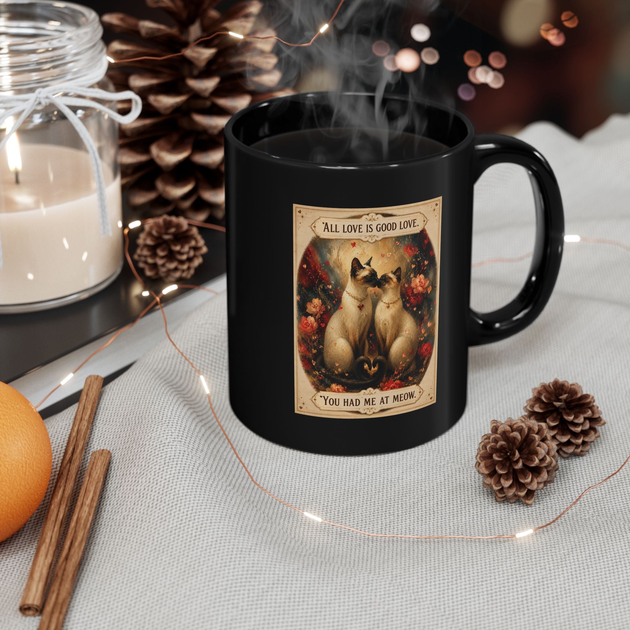Cat Love Mug — "All Love Is Good Love…You Had Me At Meow" Black Ceramic Coffee Cup. Siamese cat cup for coffee or tes. Siamese cat lover for cat lovers.
