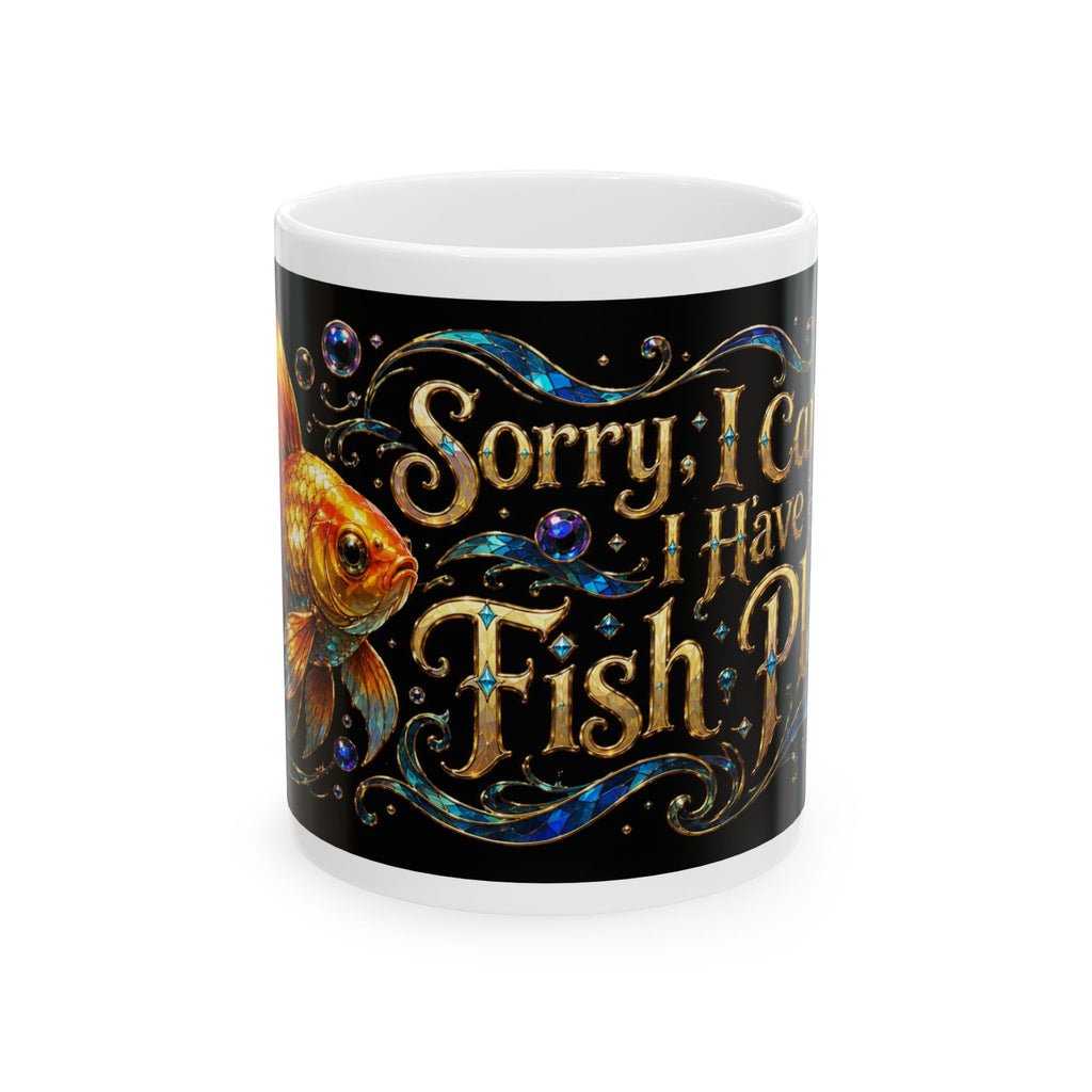 Goldfish Gift Mug — "Sorry I Can’t, I Have Fish Plans" Ceramic Coffee Cup