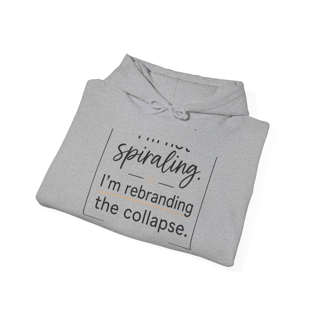 Hoodie — 'Spiraling. I'm rebranding the collapse.' Graphic Pullover