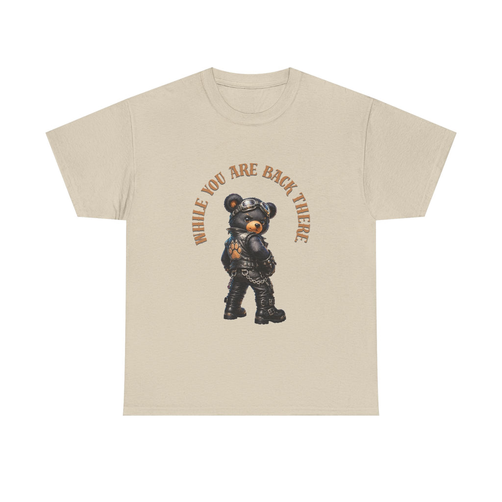 Bear Graphic Tee - "While You Are Back There" Vintage Moto Bear Shirt Bear shirt cheeky joke.