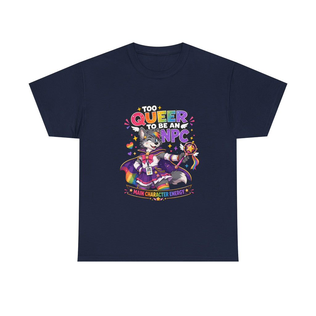 Too Queer to Be an NPC T-Shirt — Main Character Energy LGBTQ+ Pride Tee