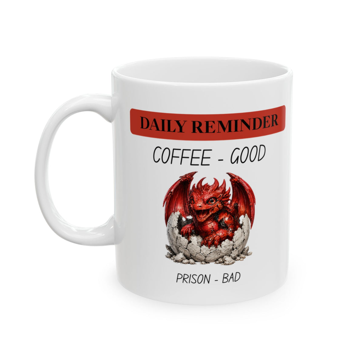 Coffee Mug - Daily Ruler ‘Coffee First’ Ceramic Mug (11oz or 15oz)Reminder Prison is bad