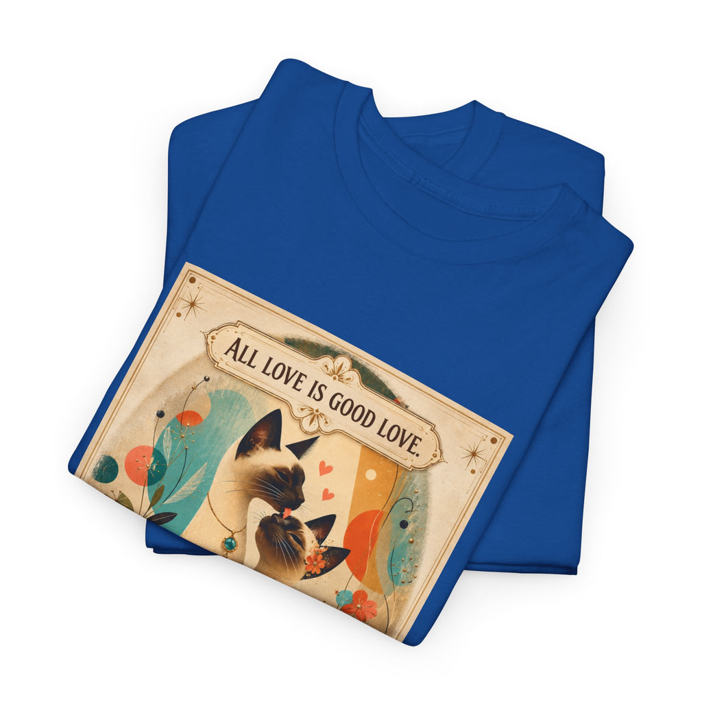 Siamese Cat, Retro Poster T-Shirt – "All Love is Good Love / You Make My Heart Purr" Siamese Cat lovers.