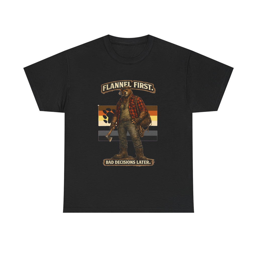 Flannel First Tee — 'Flannel First, Bad Decisions Later' Lumberjack Graphic T-Shirt, Bear shirt for Bear men.