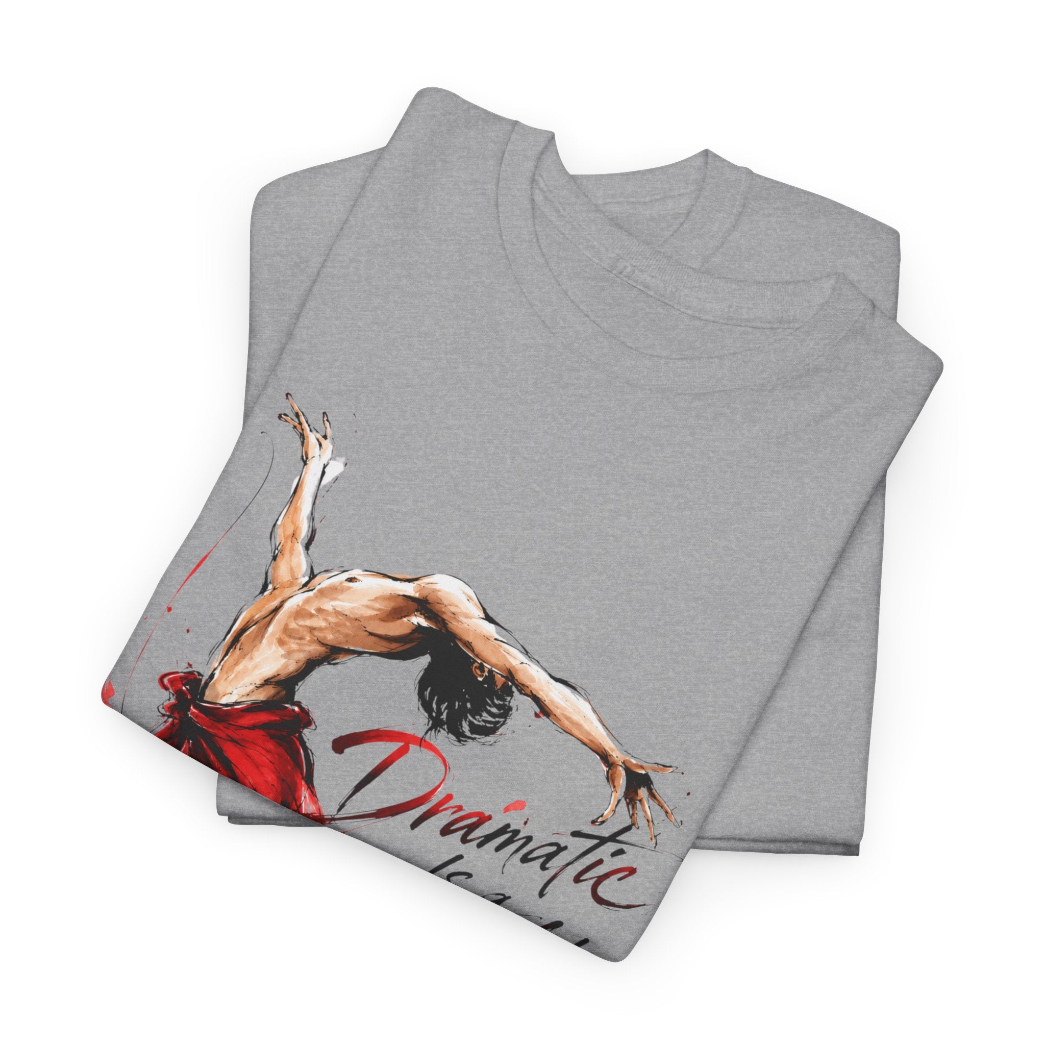 Dancer Graphic Tee — "Dramatic Is a Lifestyle" Red Dress Shirt