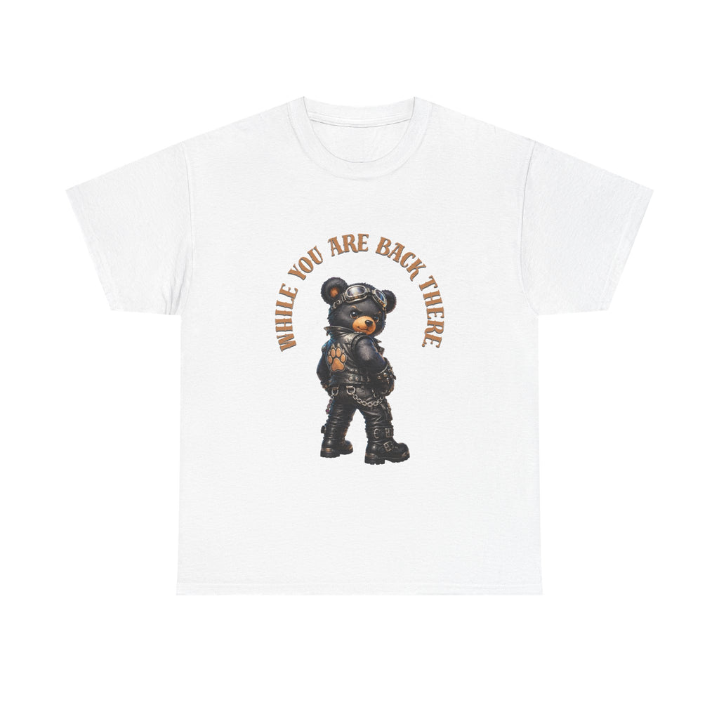 Bear Graphic Tee - "While You Are Back There" Vintage Moto Bear Shirt Bear shirt cheeky joke.