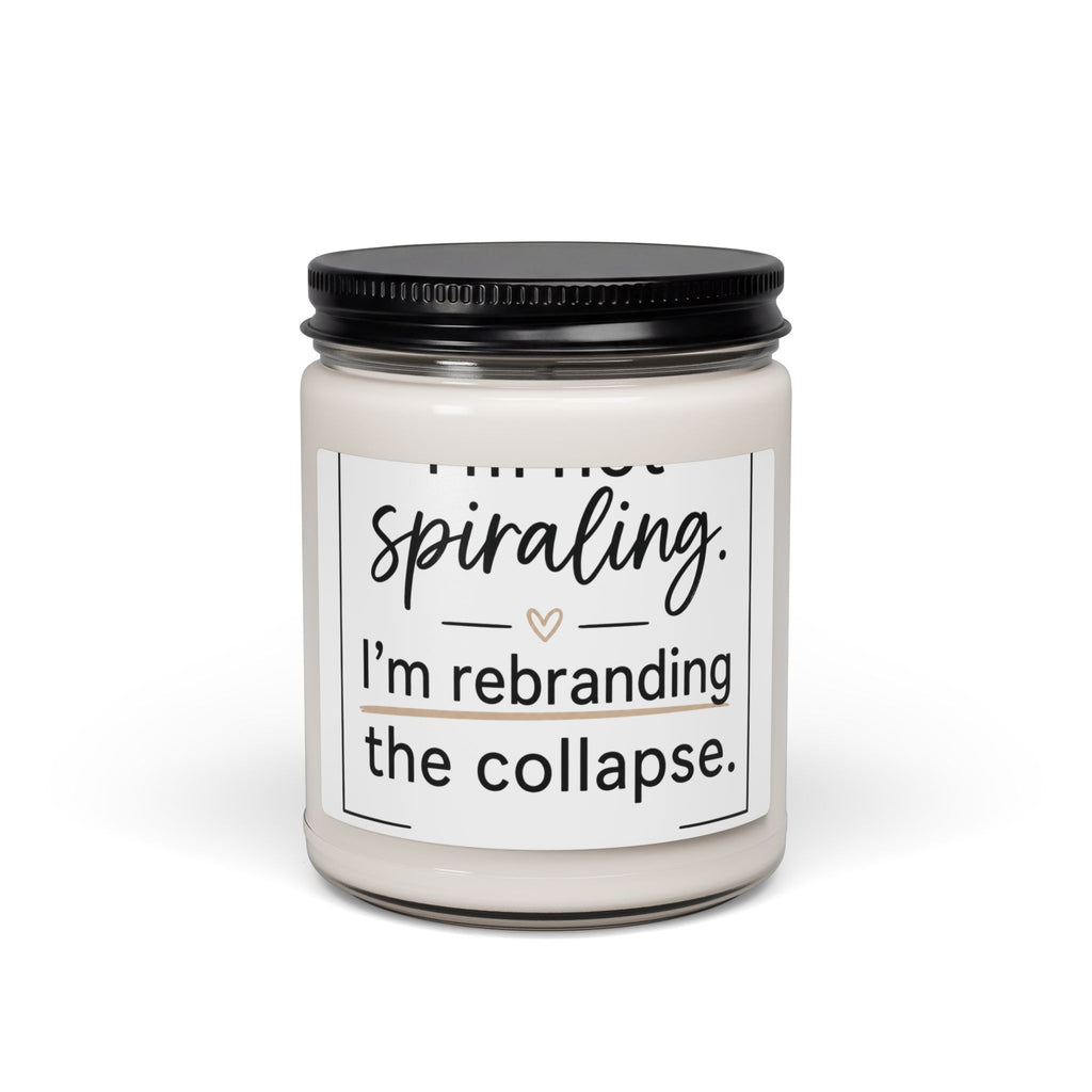 Soy Candle — "Not Spiraling, I’m Rebranding the Collapse" Scented Jar Candle (9 oz)