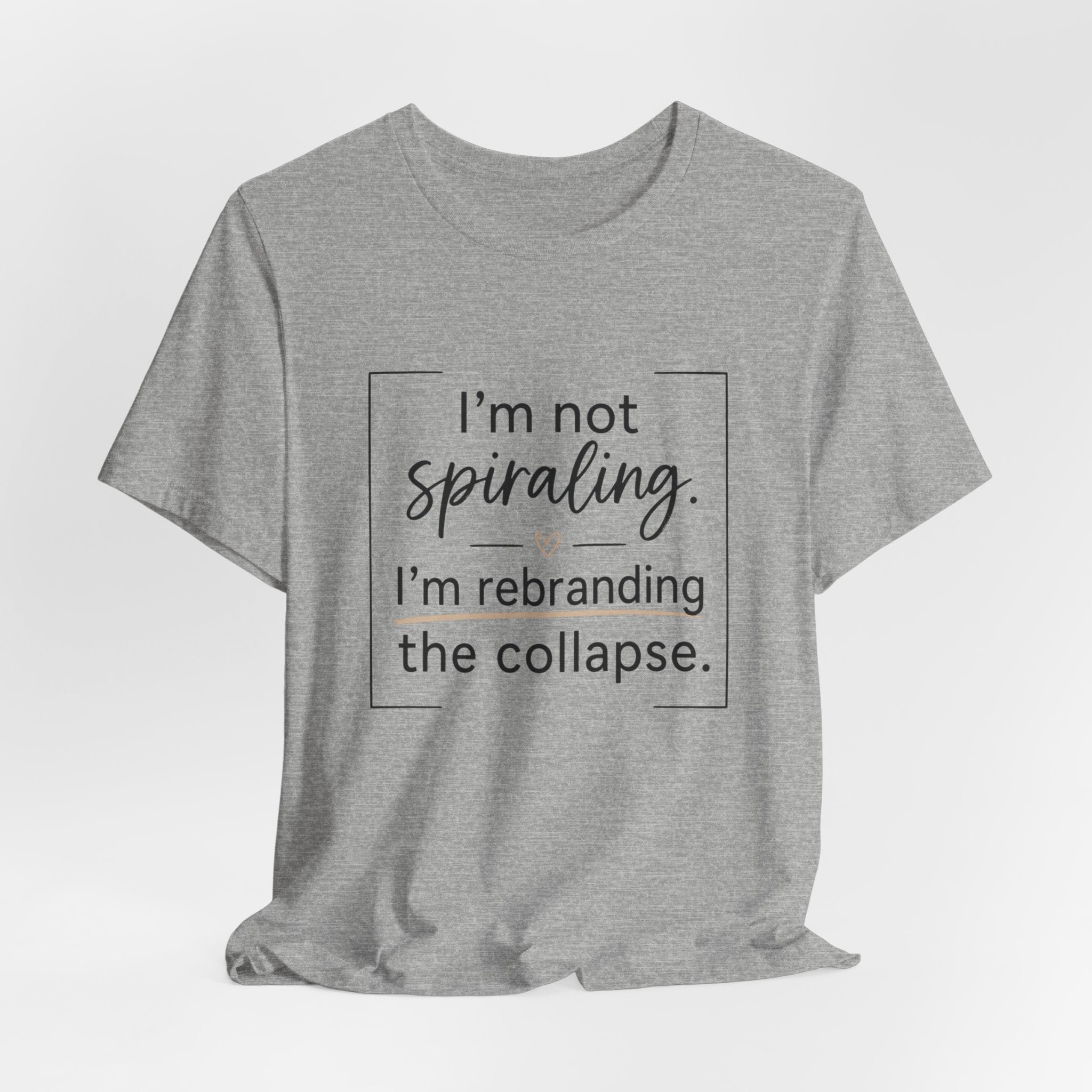 I'm Not Spiraling T‑Shirt — "I'm Rebranding the Collapse" Funny Mental Health Tee