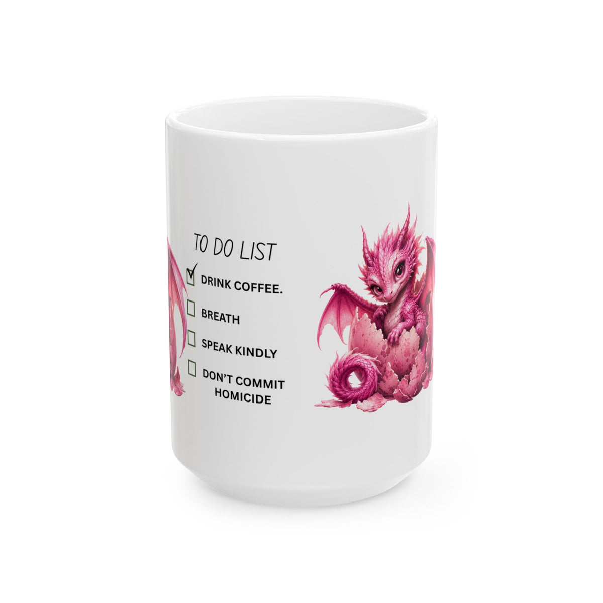 Pink Dragon Coffee Mug — "To Do List: Drink Coffee, Breathe, Speak Kindly" (11oz/15oz)