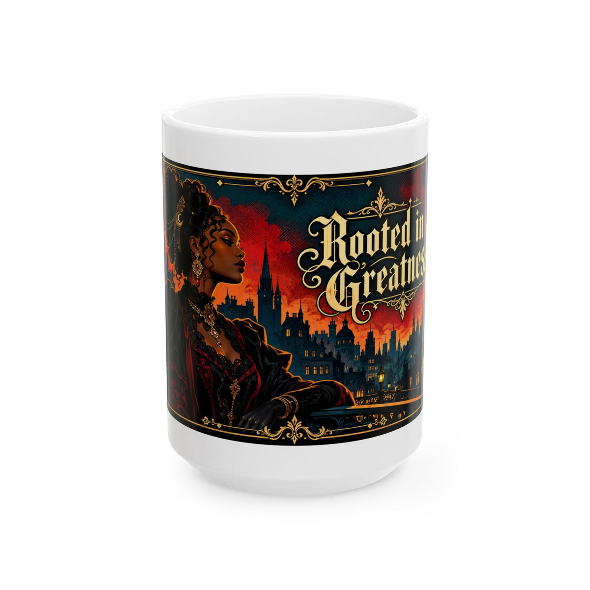 Rooted in Greatness Ceramic Mug — Rooted in Greatness Afrocentric Empowerment Mug. Inspirational Gothic Portrait Coffee Cup (11oz, 15oz)