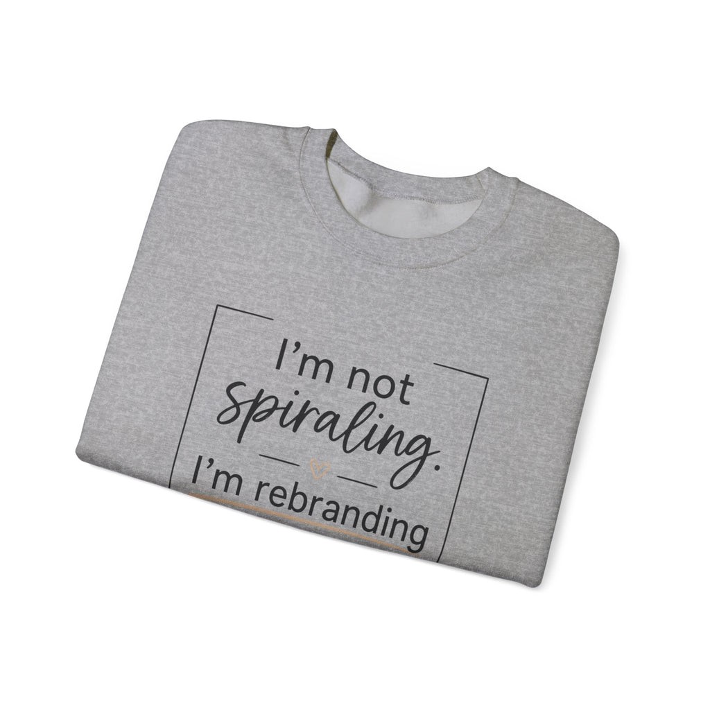 Crewneck Sweatshirt — "I’m Not Spiraling, I’m Rebranding the Collapse" Funny Mental Health Quote