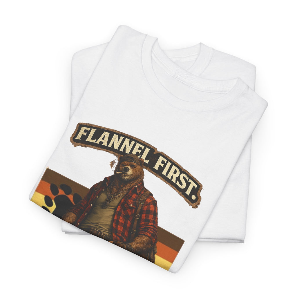 Flannel First Tee — 'Flannel First, Bad Decisions Later' Lumberjack Graphic T-Shirt, Bear shirt for Bear men.