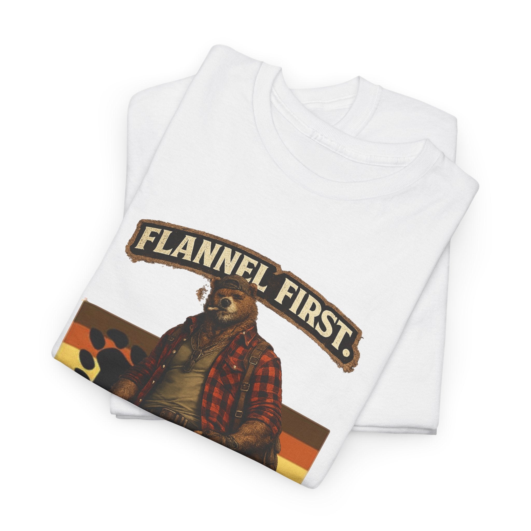 Flannel First Tee — 'Flannel First, Bad Decisions Later' Lumberjack Graphic T-Shirt, Bear shirt for Bear men.