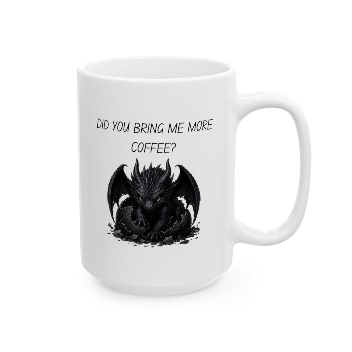 Baby Dragon. Black dragon asking, " Did you bring me more coffee". Graphic Coffee Mug (11oz, 15oz)