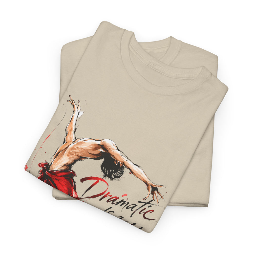 Dancer Graphic Tee — "Dramatic Is a Lifestyle" Red Dress Shirt