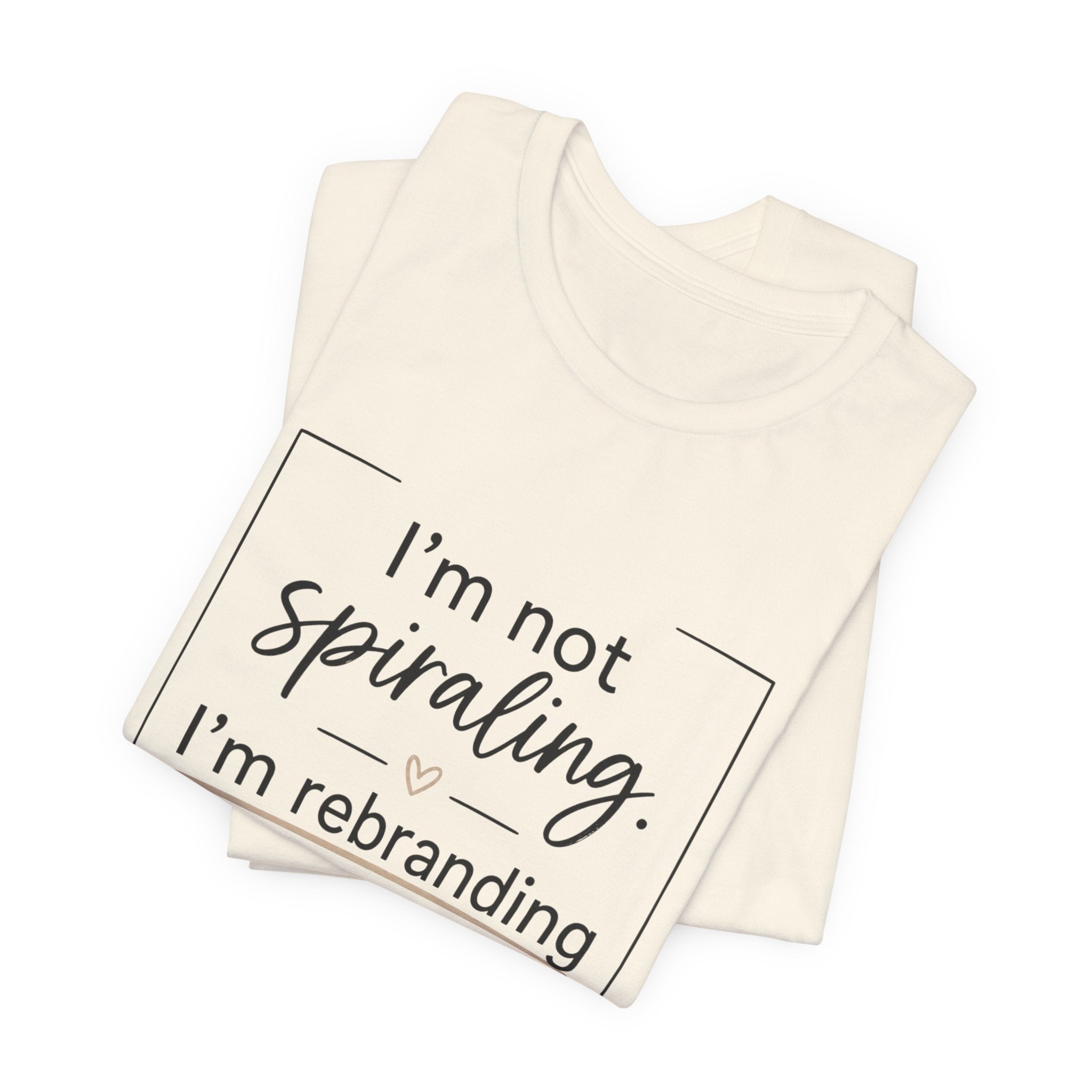 I'm Not Spiraling T‑Shirt — "I'm Rebranding the Collapse" Funny Mental Health Tee