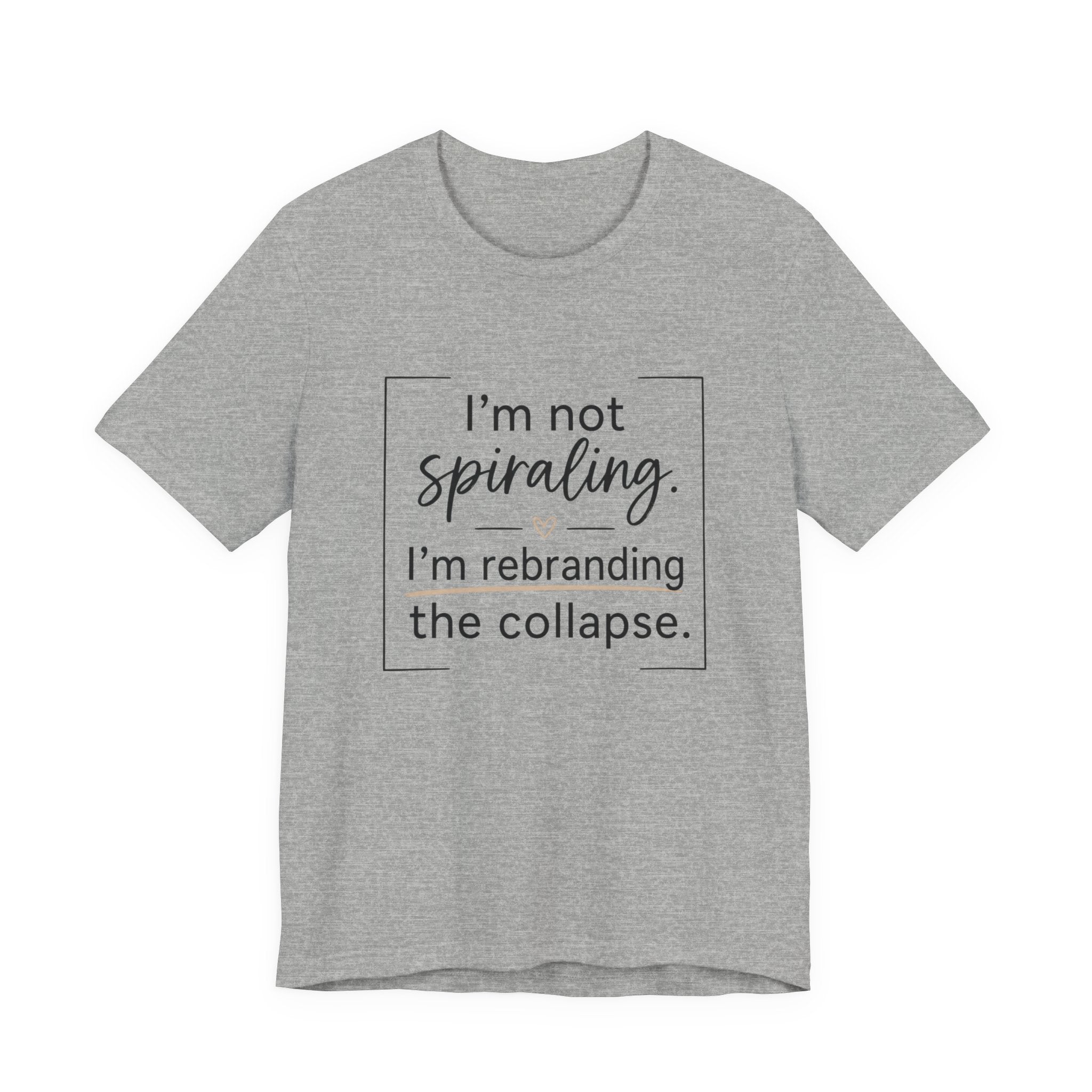 I'm Not Spiraling T‑Shirt — "I'm Rebranding the Collapse" Funny Mental Health Tee