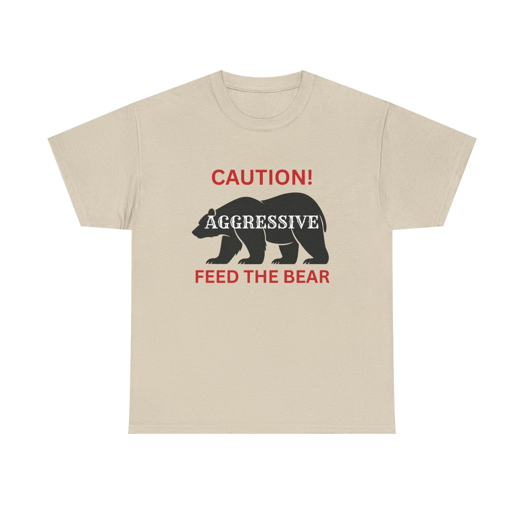 Caution! Aggressive — Feed The Bear T-Shirt