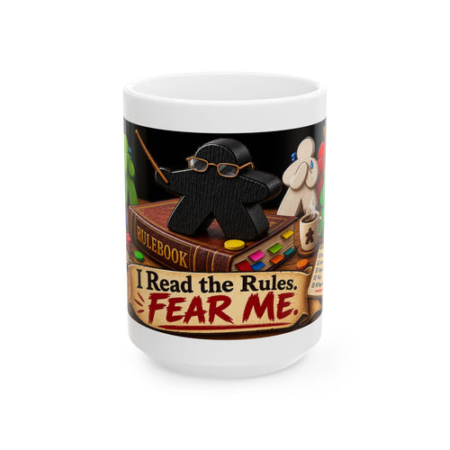 Board Game Ceramic Mug - "I Read the Rules. Fear Me." (11oz/15oz)