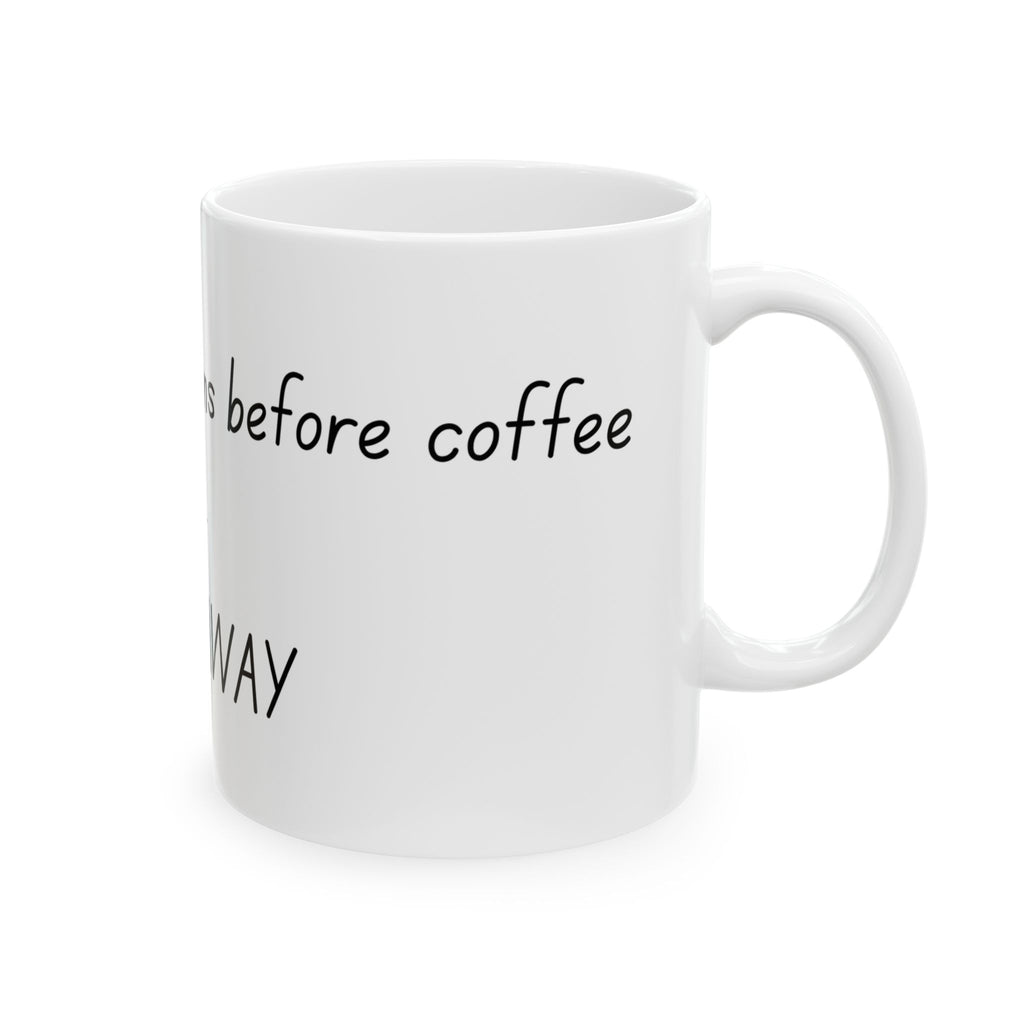 Ceramic Mug — “I Make Bad Decisions Before Coffee I Walk Away” Funny Morning Coffee Mug