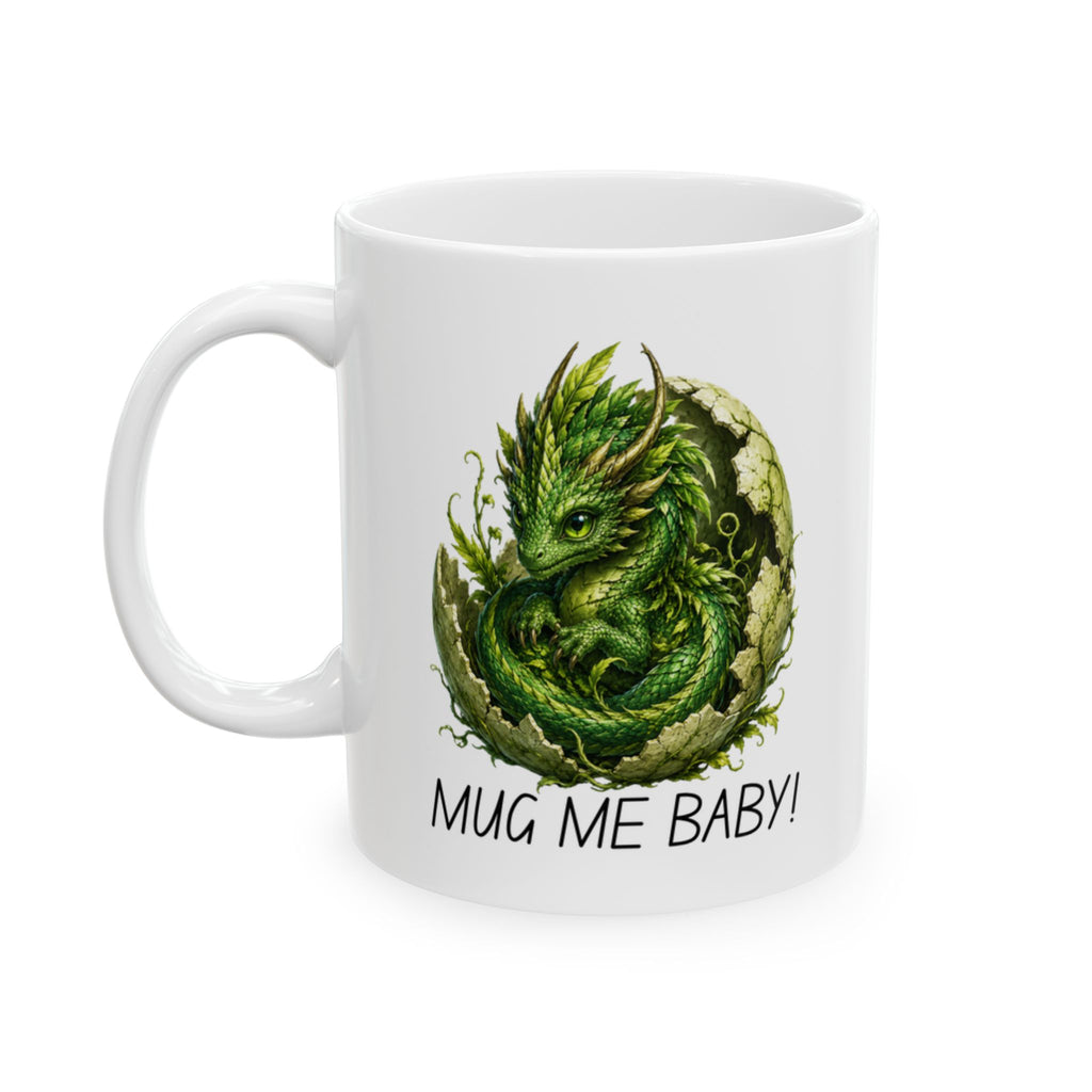 Mug — “Mug Me Baby!” Baby Green Dragon. Organic coffee please mug. Ceramic Coffee Mug (11oz/15oz)