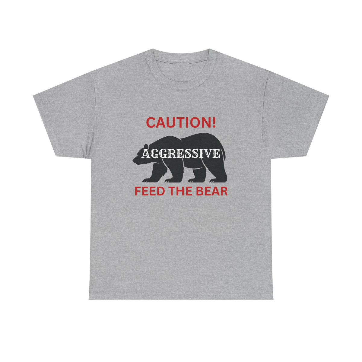 Caution! Aggressive — Feed The Bear T-Shirt