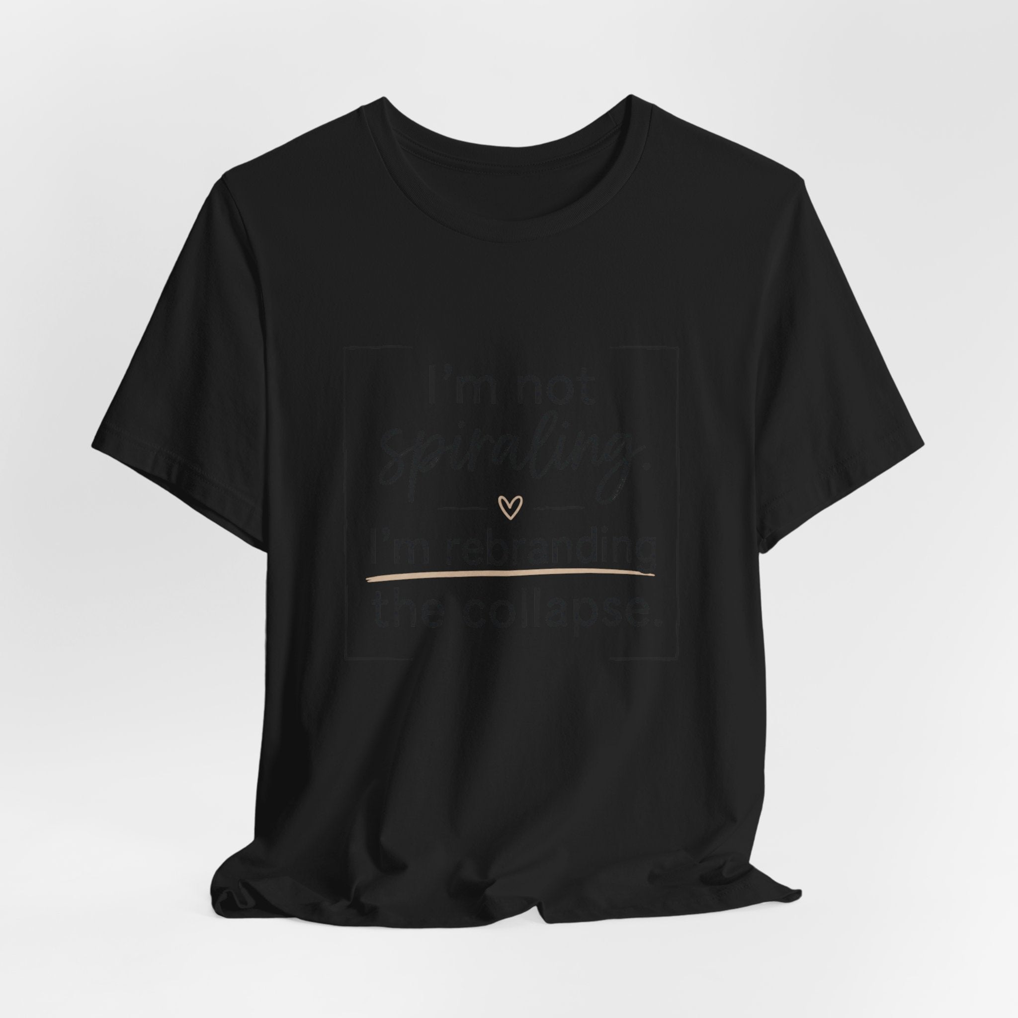 I'm Not Spiraling T‑Shirt — "I'm Rebranding the Collapse" Funny Mental Health Tee