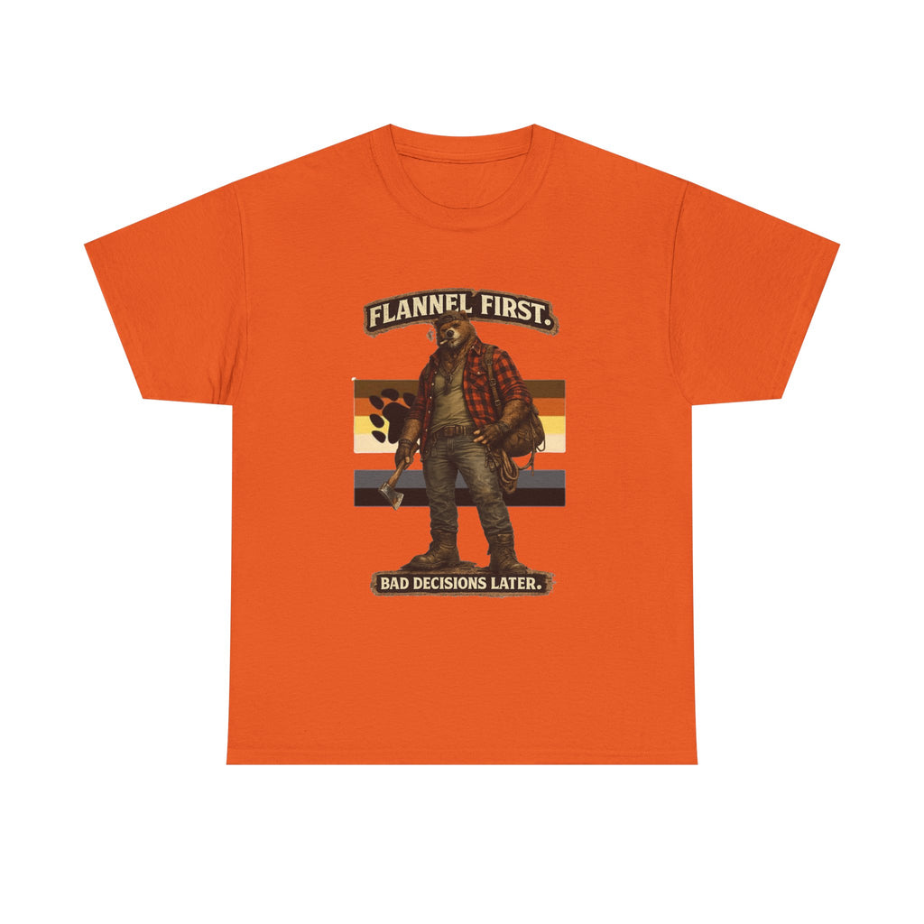 Flannel First Tee — 'Flannel First, Bad Decisions Later' Lumberjack Graphic T-Shirt, Bear shirt for Bear men.