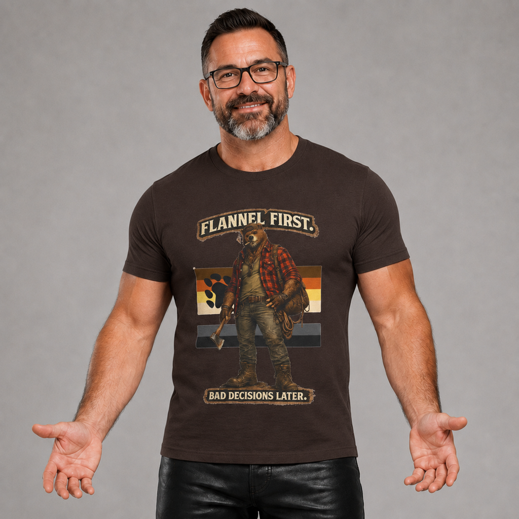 Flannel First Tee — 'Flannel First, Bad Decisions Later' Lumberjack Graphic T-Shirt, Bear shirt for Bear men.