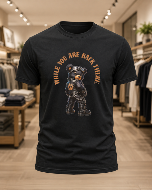 Bear Graphic Tee - "While You Are Back There" Vintage Moto Bear Shirt Bear shirt cheeky joke.