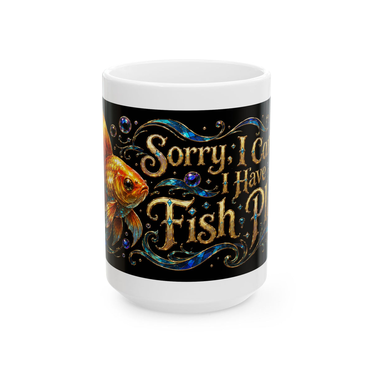 Goldfish Gift Mug — "Sorry I Can’t, I Have Fish Plans" Ceramic Coffee Cup