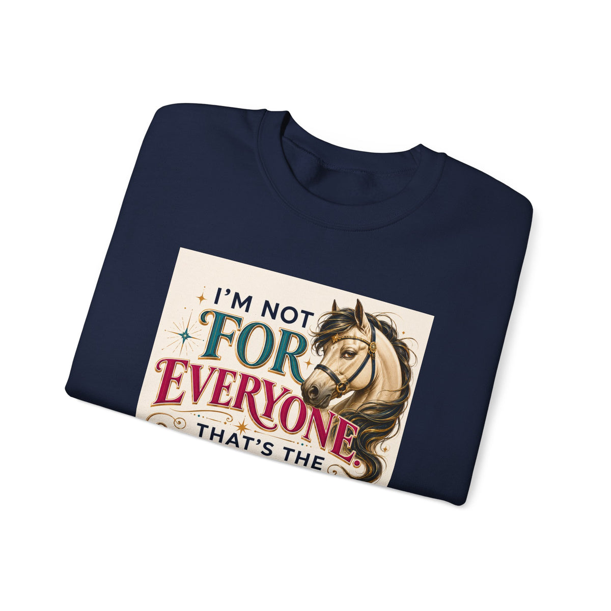 Horse Lover Sweatshirt - "I'm Not For Everyone, That's The Appeal" Graphic Crewneck