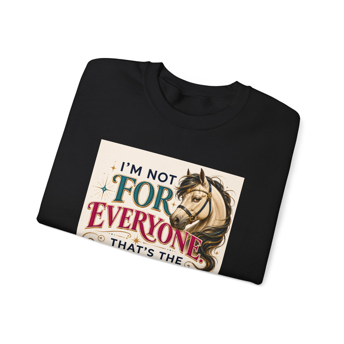 Horse Lover Sweatshirt - "I'm Not For Everyone, That's The Appeal" Graphic Crewneck