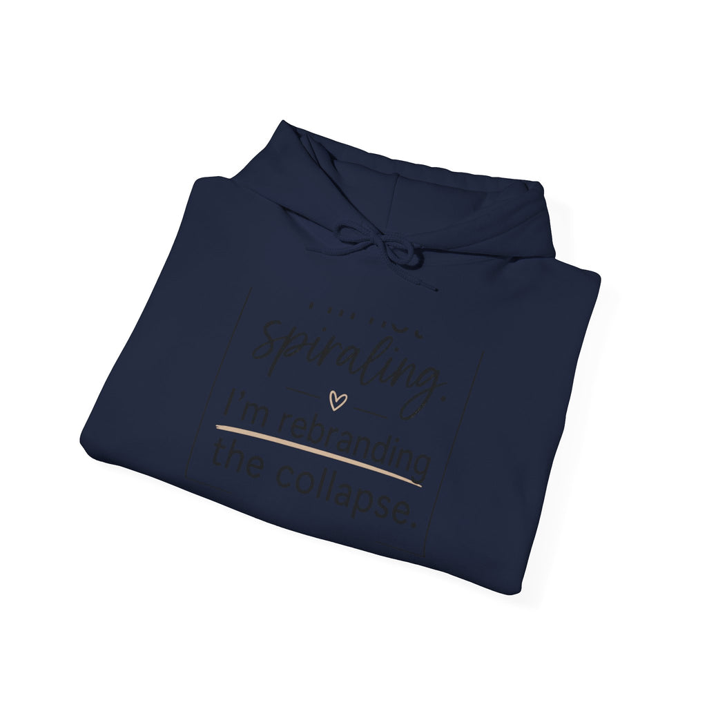 Hoodie — 'Spiraling. I'm rebranding the collapse.' Graphic Pullover
