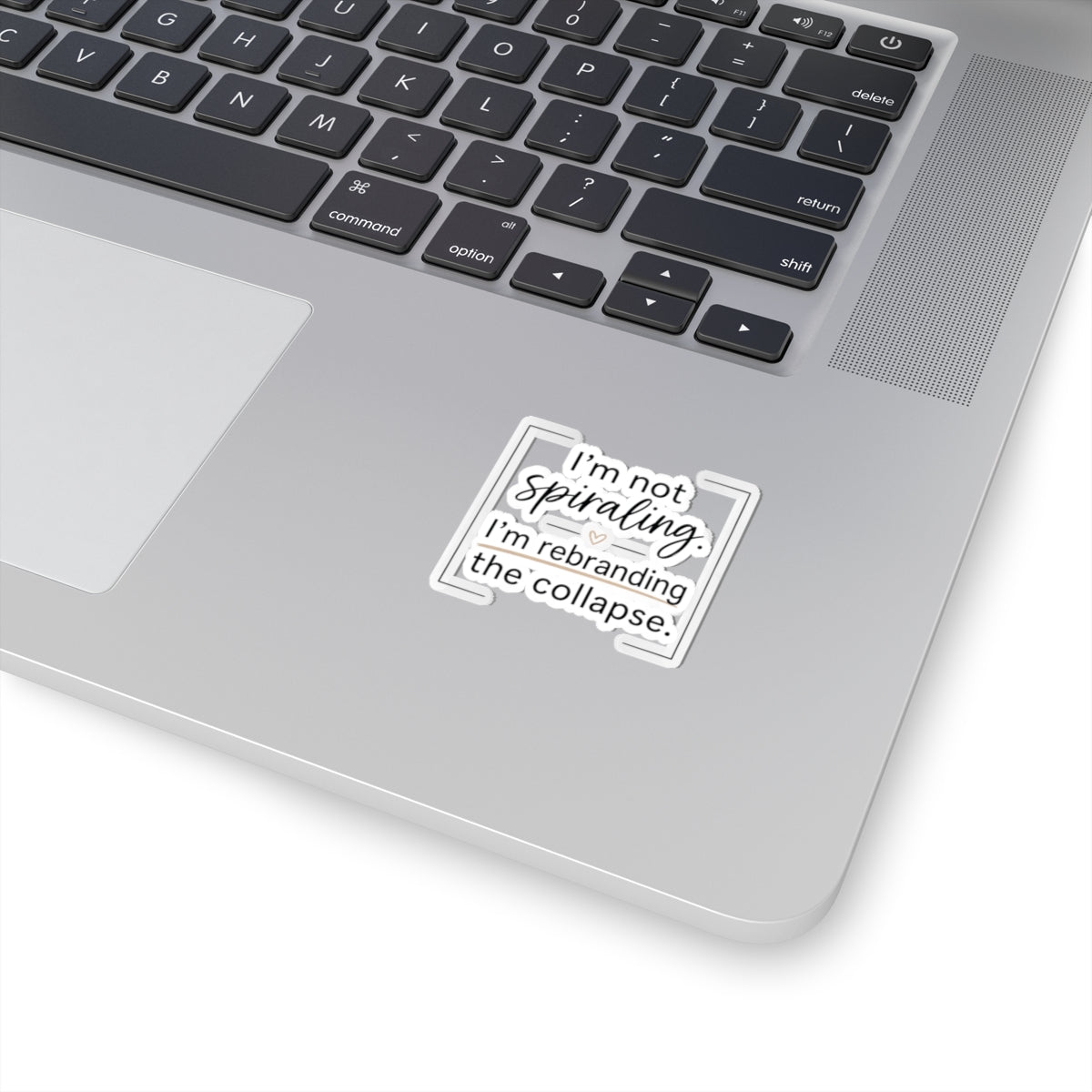 Kiss-Cut Sticker — "I’m Not Spiraling. I’m Rebranding the Collapse." Laptop Decal, Funny Mental Health Humor