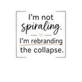 Kiss-Cut Sticker — "I’m Not Spiraling. I’m Rebranding the Collapse." Laptop Decal, Funny Mental Health Humor