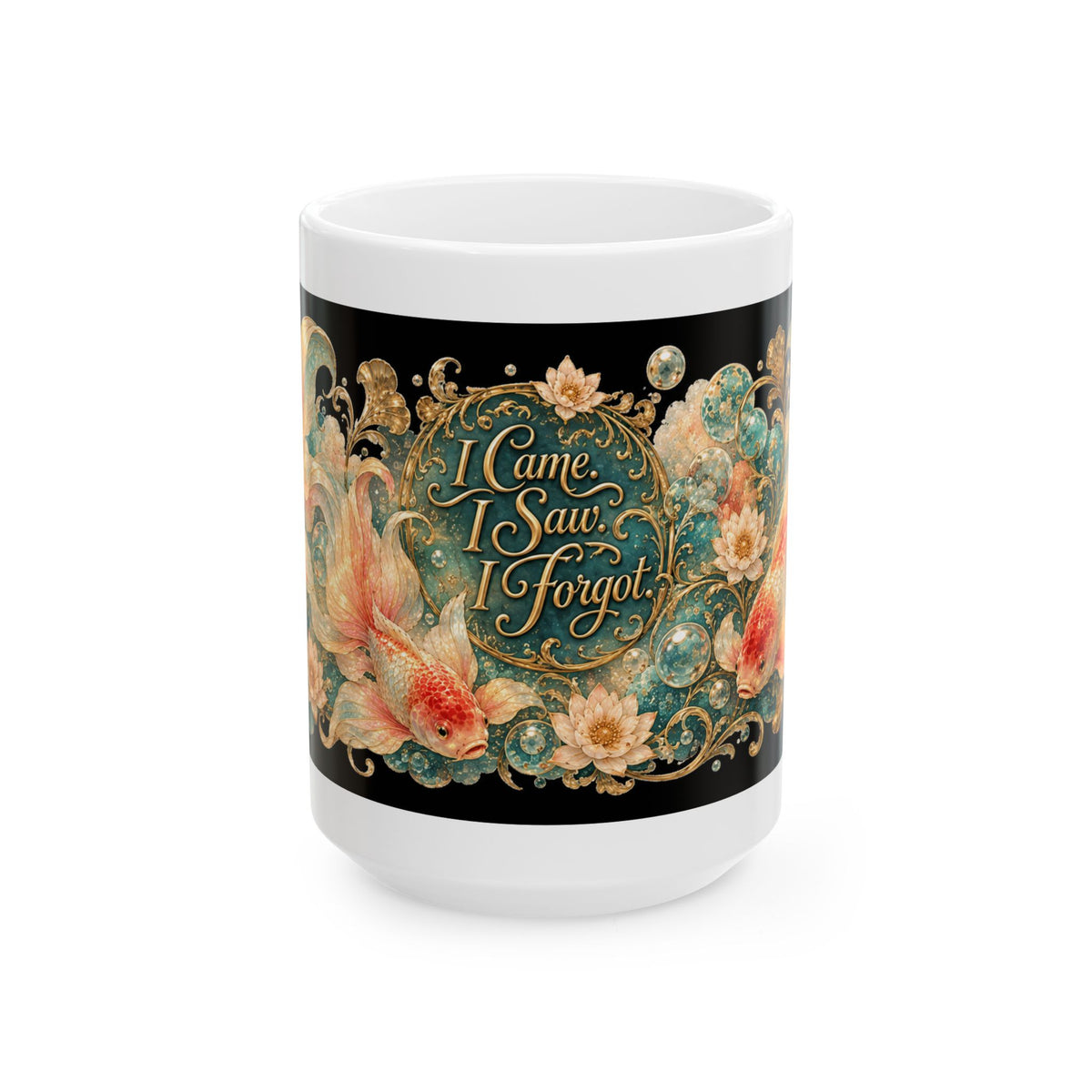Ceramic Mug — Vintage Floral Goldfish Design with Quote “I Came. I Saw. I Forgot.”
