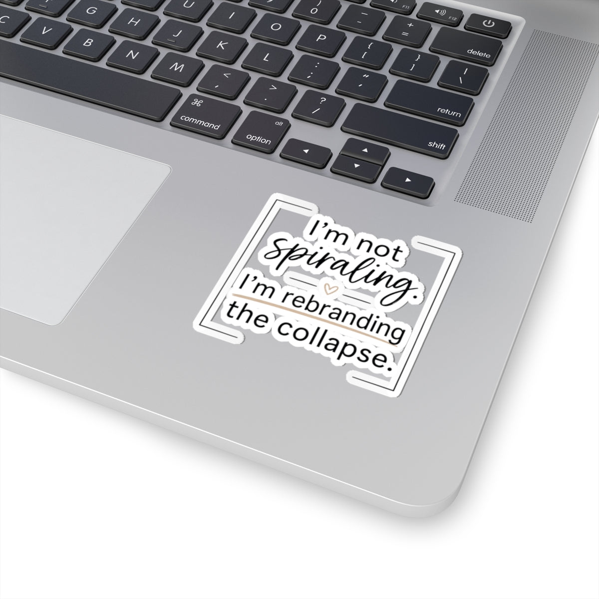 Kiss-Cut Sticker — "I’m Not Spiraling. I’m Rebranding the Collapse." Laptop Decal, Funny Mental Health Humor