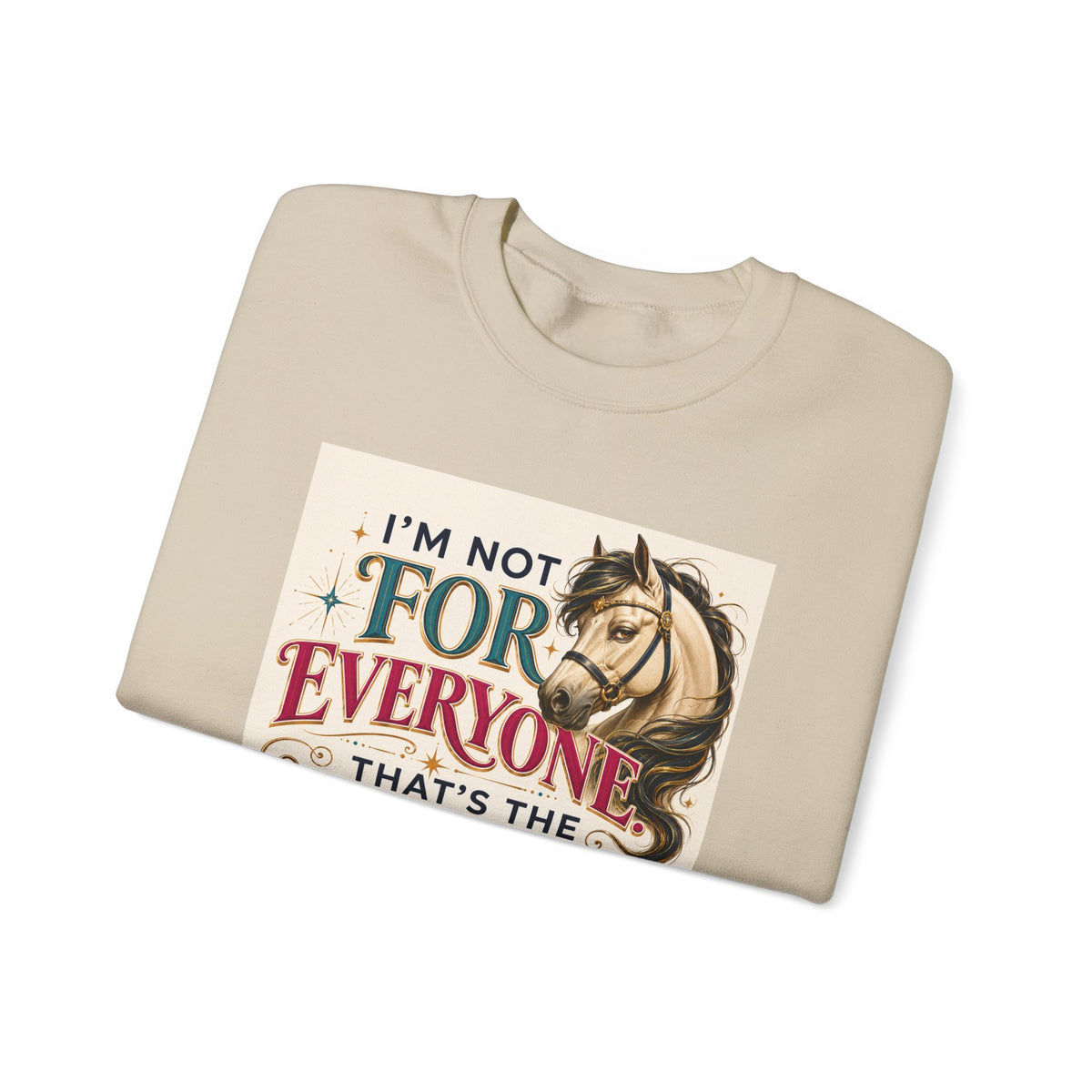 Horse Lover Sweatshirt - "I'm Not For Everyone, That's The Appeal" Graphic Crewneck