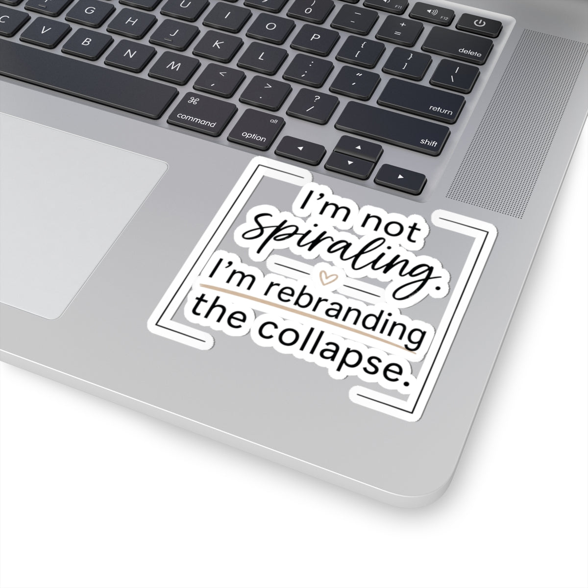 Kiss-Cut Sticker — "I’m Not Spiraling. I’m Rebranding the Collapse." Laptop Decal, Funny Mental Health Humor