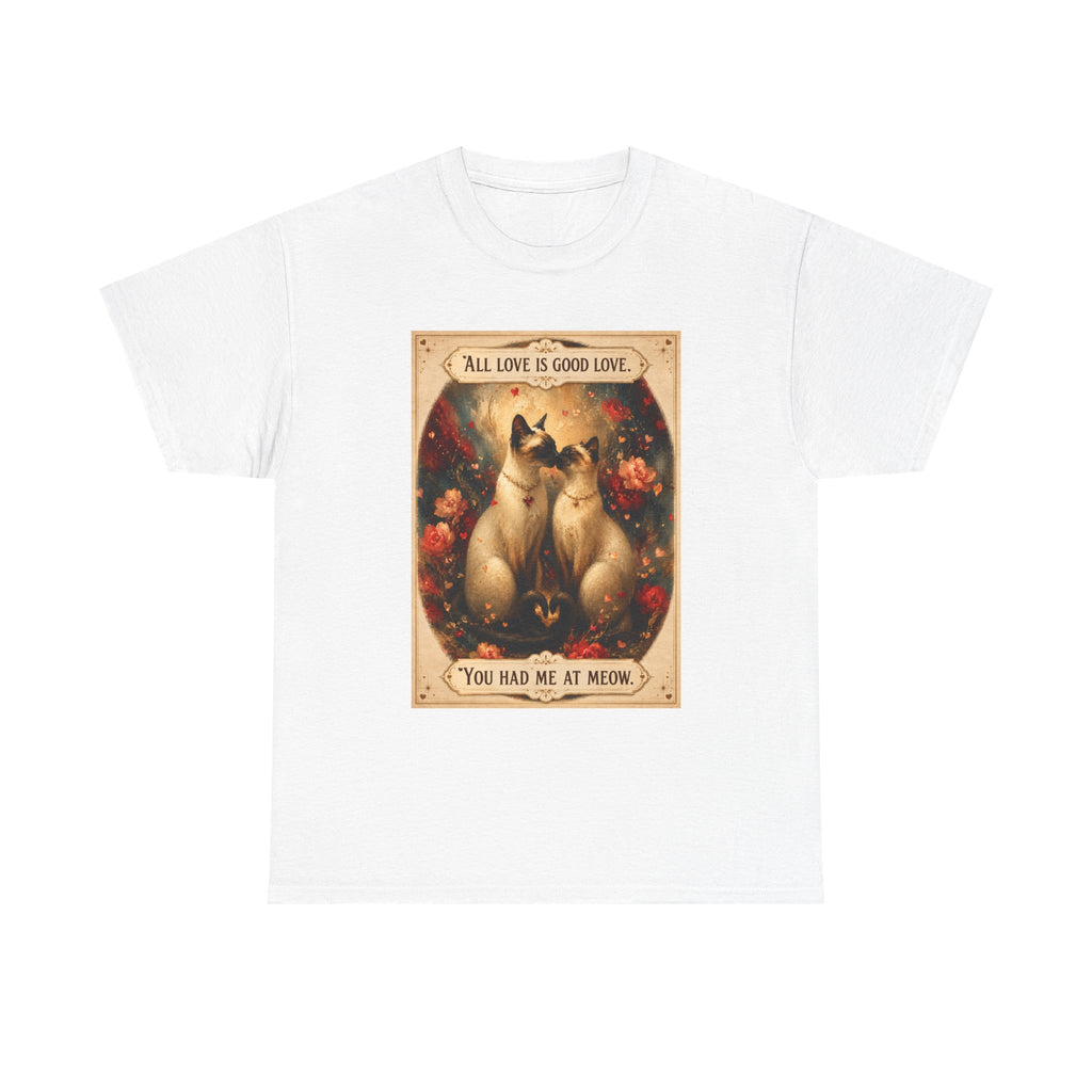 Cat Love Vintage Tee - "All Love is Good Love: You Had Me at Meow" Siamese cat lovers.